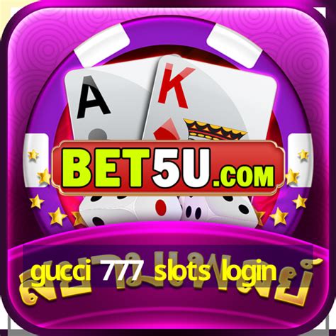 gucci 777 slot login